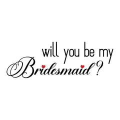 Will you be my bridesmaid? Wedding, bachelorette party, hen party or bridal shower handwritten calligraphy card, banner or poster graphic design lettering vector element.