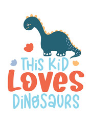 Dinosaur Lettering Quotes For Printable Poster, Tote Bags, Mugs, Wall Decor, Baby Room Design, and T-Shirt Design. Kids Shirt Design With DInosaur Illustration.