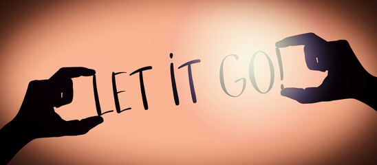 Let it go - human hands holding black silhouette words