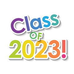 CLASS OF 2023! colorful vector typography banner