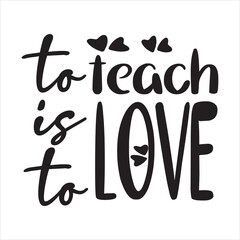 TO TEACH IS TO LOVE
