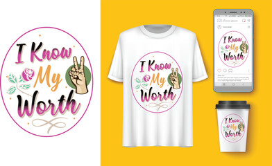 I know my worth t-shirt design. T-shirt design with typography and apparel and clothing 
