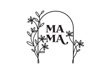 frame of flowers with the word Mama. Lettering composition for Mothers Day for t-shirts, prints, cups. Black-white.