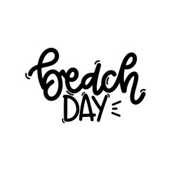 Vector handdrawn illustration. Lettering phrases Beach day. Idea for poster, postcard.  Inspirational quote. 