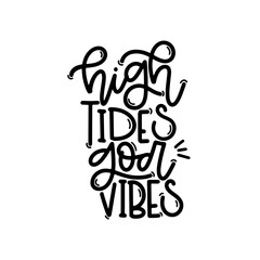 Vector handdrawn illustration. Lettering phrases High tides god vibes. Idea for poster, postcard.  Inspirational quote. 