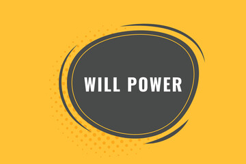 Will Power Button. Speech Bubble, Banner Label Will Power