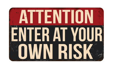 Enter at your own risk vintage rusty metal sign