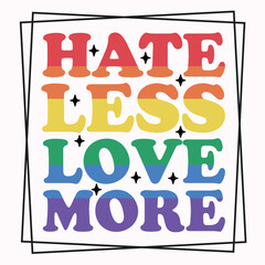 LGBTQ Pride Month Design- Hate Less Love More