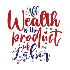 All Wealth is the Product of Labor