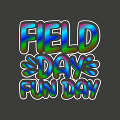 Field Day Fun day, Tie Dye, Field Day 2023, Teacher Kids School  T-Shirt design vector,field day, tie day, school field day teacher, field day tee, field day time teachers, students team, adorable te
