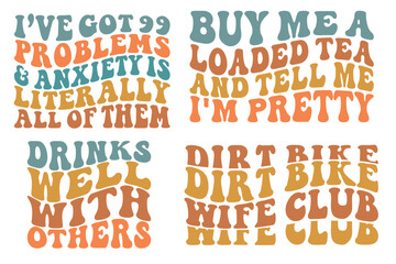 I've got 99 problems, and anxiety is liter ally all of them, drinks well with others, dirt bike wife club wavy SVG bundle T-shirt