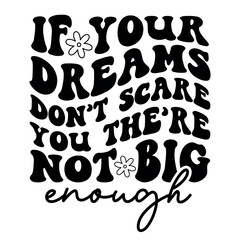 If your dreams don’t scare you the’re not big enough Retro SVG