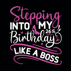 Stepping into my birthday like a boss Svg Design