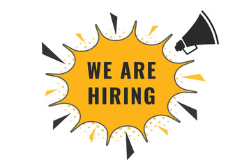 We Are Hiring Button. Speech Bubble, Banner Label We Are Hiring