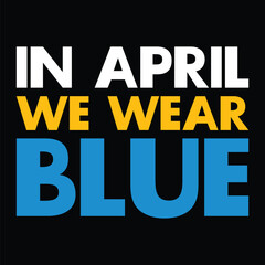 In April we wear blue shirt design print template, Autism Awareness Day T-Shirt Design Template, Illustration, Vector graphics, Autism Shirt, T-Shirt Design. autistic design
