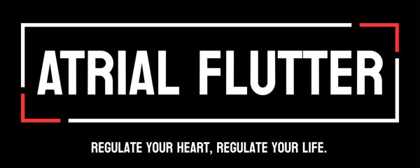 ATRIAL FLUTTER - Abnormal heart rhythm