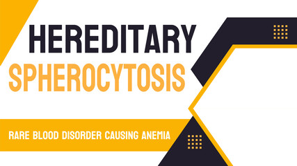 Hereditary Spherocytosis - Genetic blood disorder causing anemia.