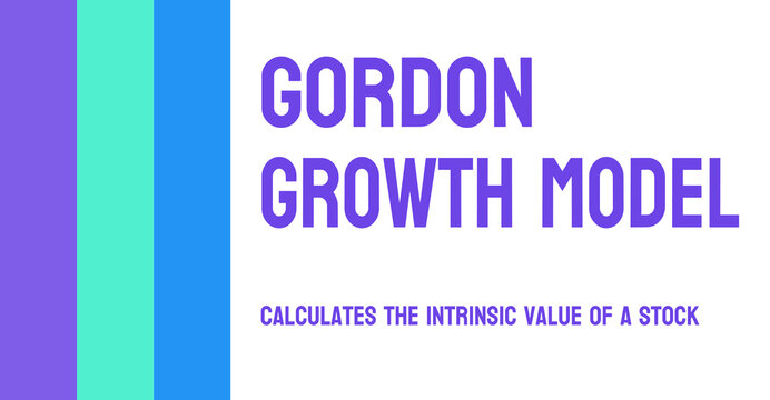 Gordon Growth Model: A method for valuing a company's stock.