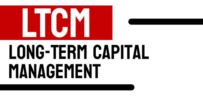 Long-Term Capital Management (LTCM) - hedge fund that failed in 1998