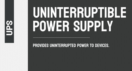 UPS - Uninterruptible Power Supply: Device that provides power in the event of an outage.