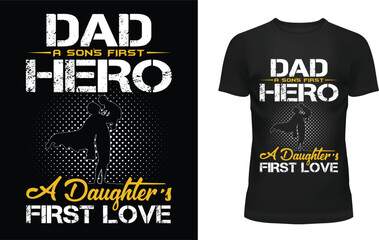 Dad a son's first hero a daughter's first love t-shirt