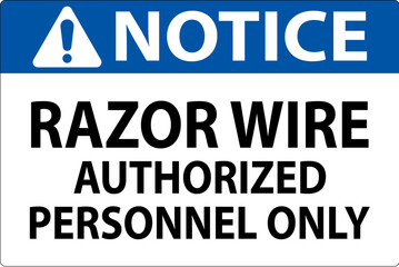 Notice Sign Razor Wire, Authorized Personnel Only