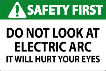 Safety First Sign Do Not Look At The Electric Arc It Will Hurt Your Eyes