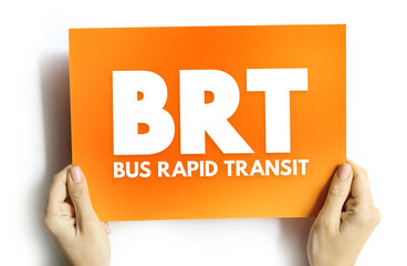 BRT - Bus Rapid Transit is a bus-based public transport system designed to have better capacity and reliability than a conventional bus system, acronym concept text on card