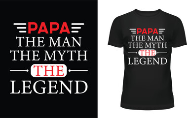 Papa the man the myth the legend t-shirt design