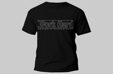 work hard typography design t shirt for print