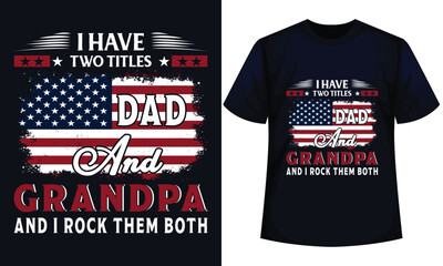 Fototapeta premium I HAVE TWO TITLES DAD AND GRANDPA AND I ROCK THEM BOTH. FATHER DAY t-shirt design