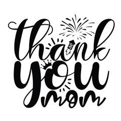 Thank you mom Mother's day shirt print template, typography design for mom mommy mama daughter grandma girl women aunt mom life child best mom adorable shirt