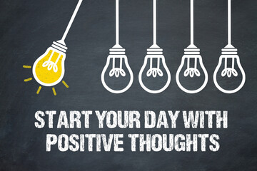 Start your day with positive thoughts	