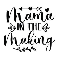 Mama in the making Mother's day shirt print template, typography design for mom mommy mama daughter grandma girl women aunt mom life child best mom adorable shirt