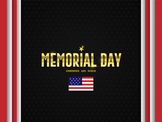 Memorial Day - Remember and honor the US flag black background and golden text Poster and template design Vector Illustration.