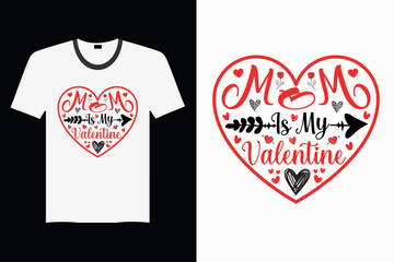 Mom Is My Valentine - Valentine's Day T-shirt Design, Vector Graphic, Vintage, Typography, T-shirt Vector