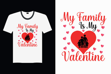 My Family Is My Valentine - Valentine's Day T-shirt Design, Vector Graphic, Vintage, Typography, T-shirt Vector