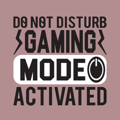 Do not disturb gaming mode activated - typography gaming t shirt design