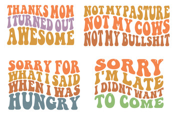 Thanks mom I turned out awesome , not my pasture not my cows not my bullshit, sorry for what I said when I was hungry, sorry I'm late I didn't want to come wavy Bundle t-shirt