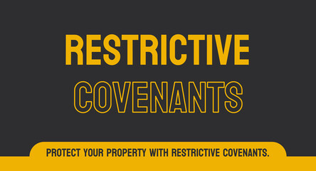 Restrictive Covenants - agreements limiting certain actions