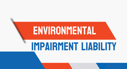 EIL Environmental Impairment Liability: Insurance covering environmental damage.