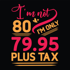 Fototapeta premium I'm not Birthday Plus tax t shirt