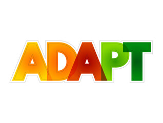 Adapt - become adjusted to new conditions, colorful text concept background