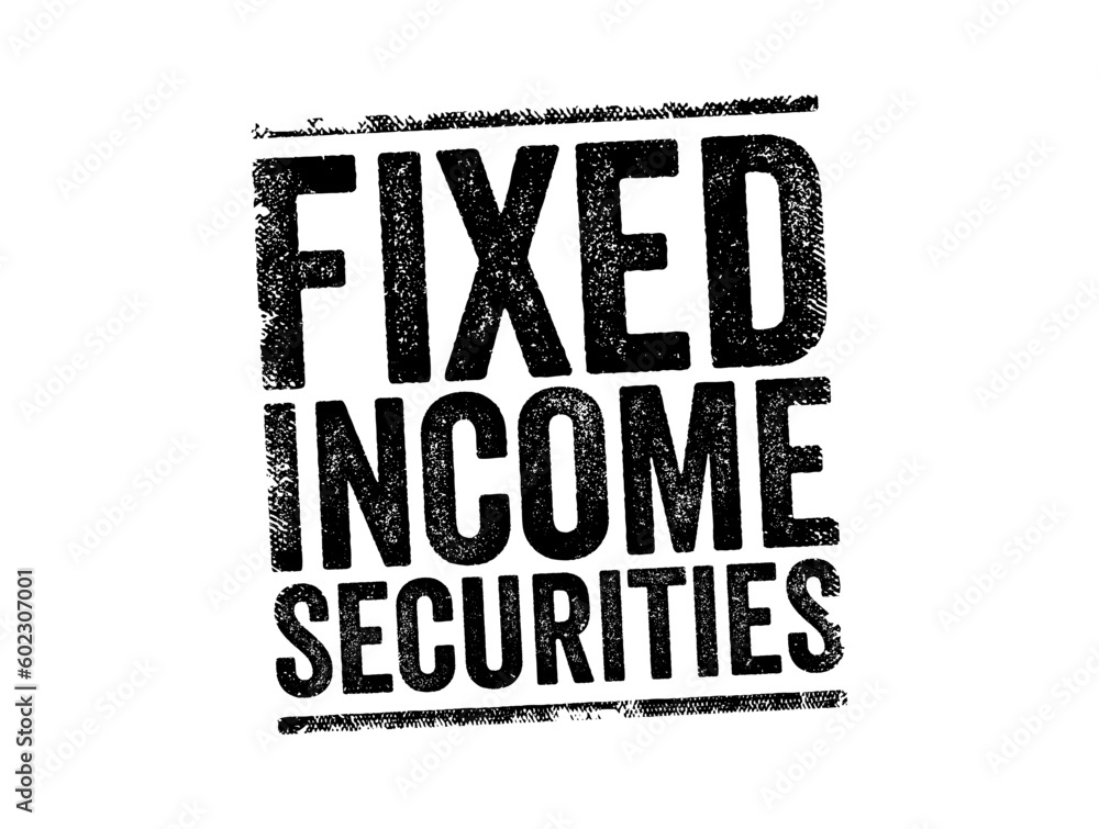 Aufkleber fixed income securities - debt instruments that pay a fixed amount of interest in the form of coupon