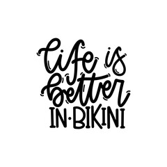 Vector handdrawn illustration. Lettering phrases Life is better in bikini. Idea for poster, postcard.  Inspirational quote. 