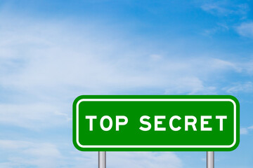 Green color transportation sign with word top secret on blue sky with white cloud background