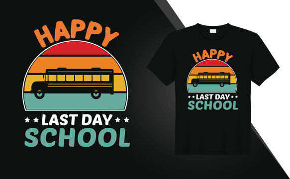 happy last day school vintages t shirt design 