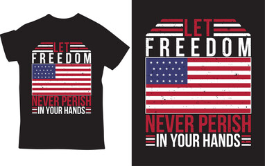 Fototapeta na wymiar Let freedom never perish in your hands, 4th Of July Independence Day T-shirt Design