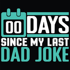 00 Days Since My Last Dad Joke Funny Jokes T-Shirt Design