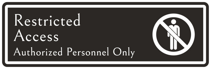 Restricted access sign and labels authorized personnel only